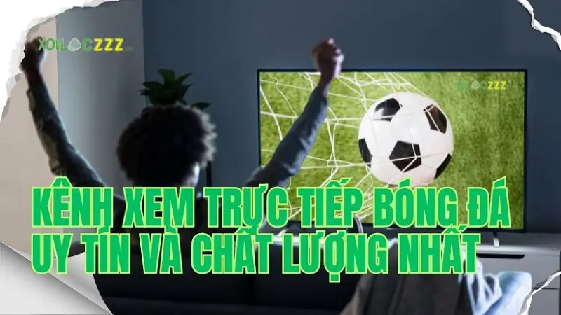 Xoilac TV - Kênh xem bóng đá trực tiếp miễn phí chất lượng
