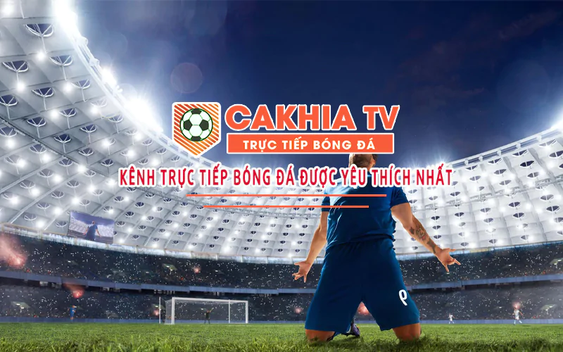 Cakhia TV [cakhia.mobi] - Trực tiếp bóng đá Cà Khịa full HD 