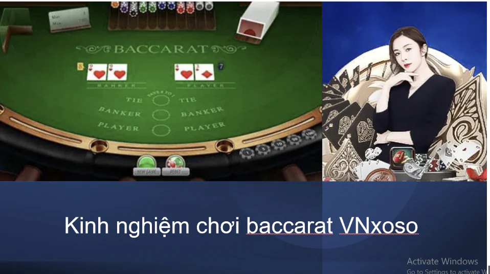 Tìm hiểu kinh nghiệm chơi Baccarat VNxoso