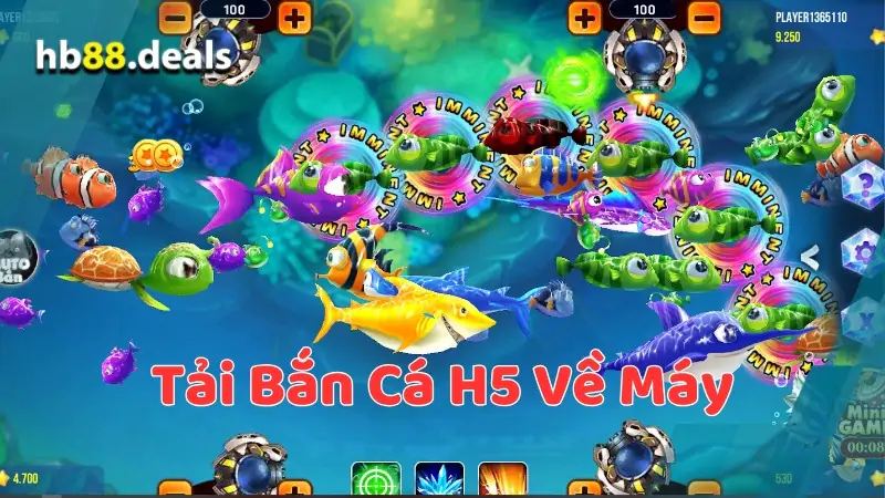 Tải Bắn Cá H5 Về Máy : Khám Phá Cách Tải Và Chơi Game Thú Vị Này Ngay