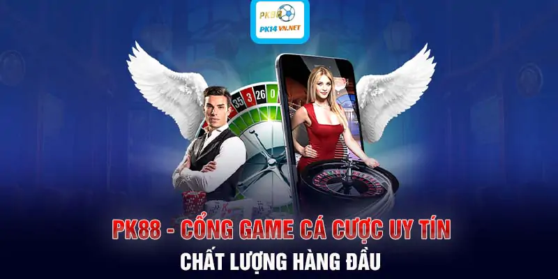 PK88 - Cổng game cá cược uy tín ,chất lượng hàng đầu