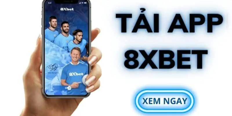 Tải App 8xbet - Trải Nghiệm Thiên Đường Cá Cược Trên Điện Thoại