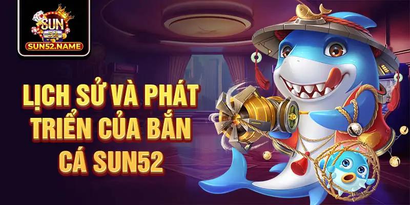 Bắn Cá Sun52 : Trải Nghiệm Đại Dương Tiền Thưởng Bất Tận