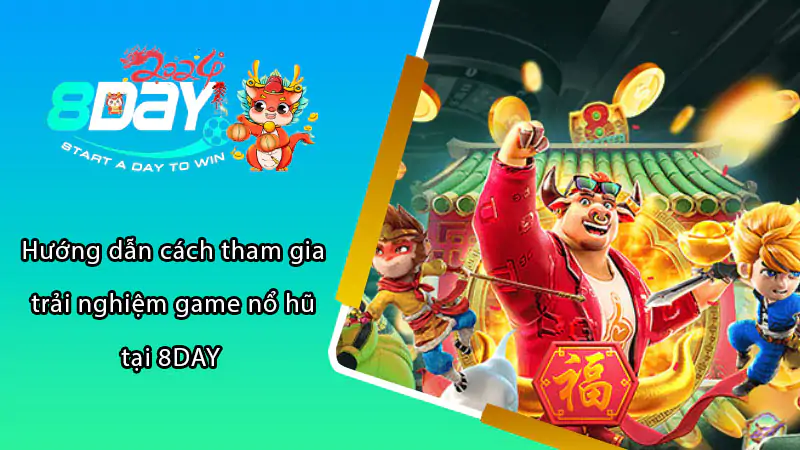 Nổ Hũ 8DAY - Trải Nghiệm Game Đổi Thưởng Đỉnh Nhất