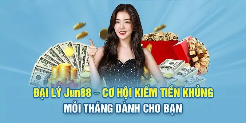 Đại Lý Jun88 - Cơ Hội Lớn Giúp Bạn Kiếm Thu Nhập Trăm Củ Dễ Dàng