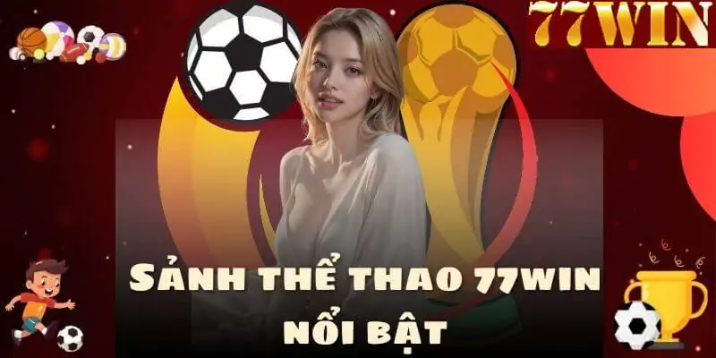 Thể Thao 77win - Đặt Cược Thể Thao Trực Tuyến