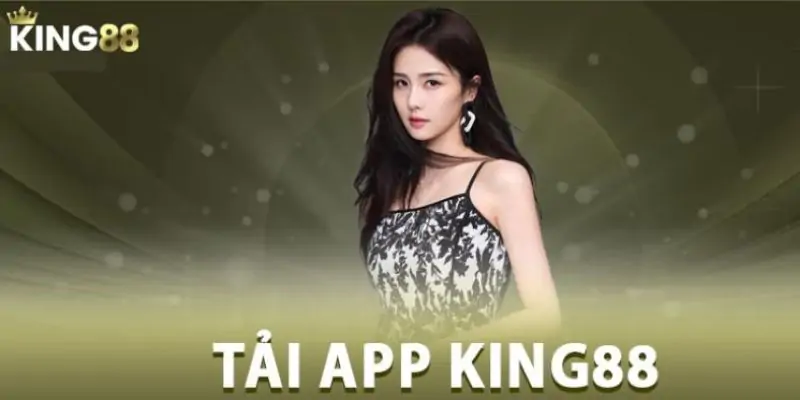 Tải App King88 - Hướng Dẫn Cài Đặt Phiên Bản Mới Năm 2024