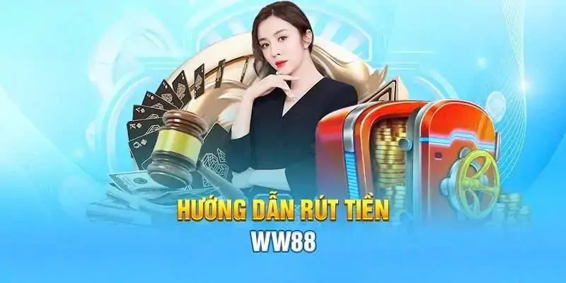 Hướng Dẫn Rút Tiền WW88 Đổi Thưởng Trong Tầm Tay